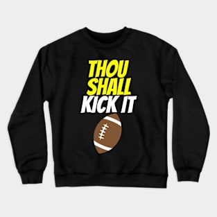 Thou Shall Kick It Football Crewneck Sweatshirt